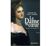 Isaure De Saint-Pierre – La Dame de coeur – Un amour de Napoléon III – Roman – Broché