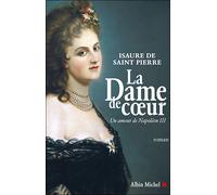 Isaure De Saint-Pierre – La Dame de coeur – Un amour de Napoléon III – Roman – Broché