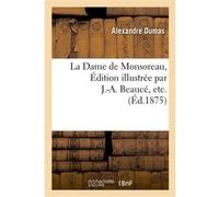 La Dame de Monsoreau. Édition illustrée par J.-A. Beaucé, etc. Alexandre Dumas (Auteur)