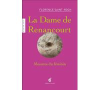 La Dame de Renancourt, Mesures du féminin - Florence Saint-Roch - Invenit - broché - Monographie