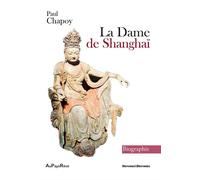La Dame de Shanghaï - Paul Chapoy - Au Pays Reve - broché - Biographie