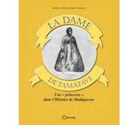 La Dame De Tamatave - Une "Princesse" Dans L'histoire De Madagascar