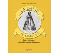 La dame de Tamatave : une princesse dans l'histoire de Madagascar - Jean-Claude Fourrier - Orphie G.doyen Editions - broché - Essai
