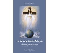La Dame de tous les Peuples Une grâce pour notre temps - Marie-Anne Kemp - Tequi - broché - Essai