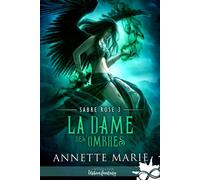 La Dame des Ombres Sabre Rose, T3 - Annette Marie - Collection Infinity - broché - Roman