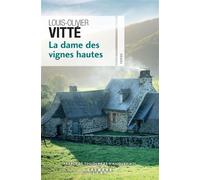 La Dame des vignes hautes - Louis Olivier Vitté - Calmann-Levy - broché - Roman