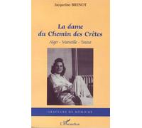 La dame du Chemin des Crêtes Alger-Marseille-Tozeur - Jacqueline Brenot - L'harmattan - broché - Roman