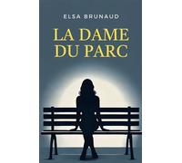 La Dame du parc - Elsa Brunaud - Books On Demand - broché - Roman