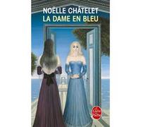 La Dame en bleu Noëlle Châtelet (Auteur)