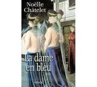 La Dame en bleu Noëlle Châtelet (Auteur)