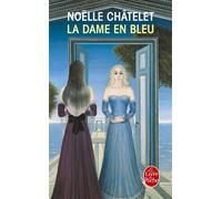 La Dame en bleu - Noëlle Châtelet - Lgf - Poche - Roman
