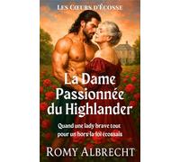 La Dame Passionnée du Highlander: Une passion interdite dans les Highlands.