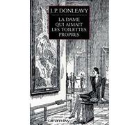 La Dame qui aimait les toilettes propres - James Patrick Donleavy - Calmann-Levy - broché - Livre