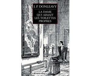 La Dame qui aimait les toilettes propres - James Patrick Donleavy - Calmann-Levy - broché - Livre
