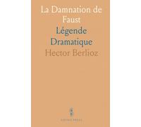 La Damnation de Faust: Légende Dramatique