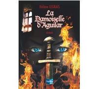 La Damoiselle d'aguilar Hélène Legrais (Auteur)