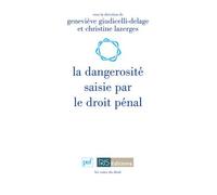 La dangerosité saisie par le droit pénal - Geneviève Giudicelli-Delage - Puf - broché - Etude
