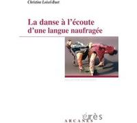 La danse à l'écoute d'une langue naufragée Christine Loisel-Buet (Auteur)