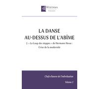 La Danse au-dessus de l'abîme: 2. « Le Loup des steppes » de Hermann Hesse : Crise de la modernité
