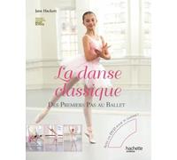 La danse classique: Des premiers pas au ballet
