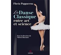 La Danse classique entre art et science Avec la collaboration de valerio basciano - Flavia Pappacena - Gremese - broché - Monographie