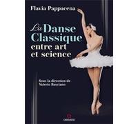 La Danse classique entre art et science Flavia Pappacena (Auteur)