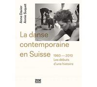 La danse contemporaine en Suisse (1960-2010): Les débuts d'une histoire