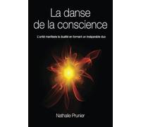 LA DANSE DE LA CONSCIENCE: L’unité manifeste la dualité pour former un inséparable duo