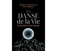 La danse de la vie - De la cellule à l'être humain: De la cellule à l'être humain