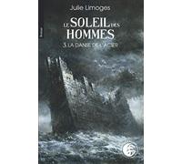 La Danse de l'acier: (Le soleil des hommes t. 3)