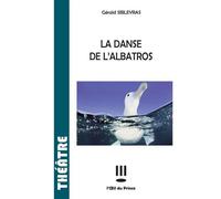 La danse de l'albatros - Gérald Sibleyras - L'oeil Du Prince Eds - broché - Théâtre