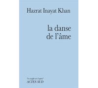 Hazrat Inayat Khan – La danse de l'âme : Gayan, Vadan, Nirtan – Broché