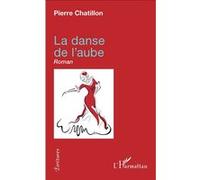 La danse de l'aube Pierre Chatillon (Auteur)