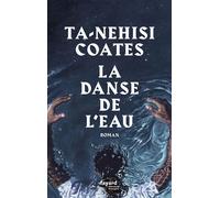 La danse de l'eau - Ta-Nehisi Coates - Fayard - broché - Roman