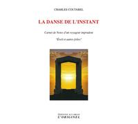 La danse de l'instant Carnet de notes d'un voyageur imprudent "éveil et autres folies" - Charles Coutarel - L'originel Accarias - broché - Essai