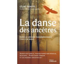 La danse des ancêtres Guérir les héritages transgénérationnels d'hier et de demain - Celine Tadiotto - Eyrolles - broché - Guide