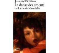 La danse des ardents ou La vie de Masaniello Jean-Noël Schifano (Auteur)