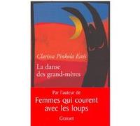 La danse des grands-mères Clarissa Pinkola Estès (Auteur)