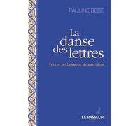 La danse des lettres - Petite philosophie du quotidien