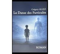 La Danse des Particules: Genèse d'une intelligence