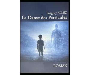 La Danse des Particules: Genèse d'une intelligence
