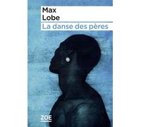 La danse des pères - Max Lobe - Zoe - broché - Roman