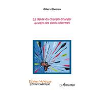 La danse du changer-changer au pays des pieds déformés - Gilbert Gbessaya - L'harmattan - broché - Roman