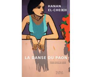 La Danse du paon - Hanan El-Cheikh - Sindbad-Actes Sud - broché - Roman