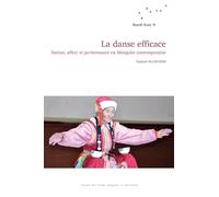 La danse efficace: Nation, affect et performance en Mongolie contemporaine