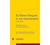 La Danse française et son rayonnement: Nouvelles sources, nouvelles perspectives