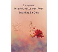 La danse intemporelle des âmes - Maryline Le Gars - Librinova - broché - Essai