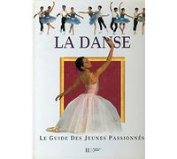 La danse : Le guide des jeunes passionnés