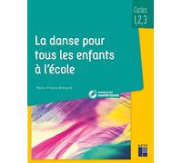 La danse pour tous les enfants à l'école - Cycles 1, 2 et 3 (+ téléchargement)