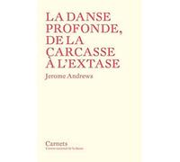 La danse profonde, de la carcasse à l'extase
